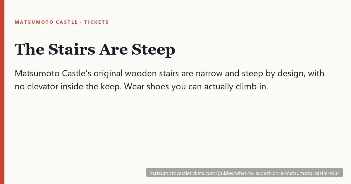 The stairs are steep — Matsumoto Castle's original wooden stairs are narrow and steep with no elevator